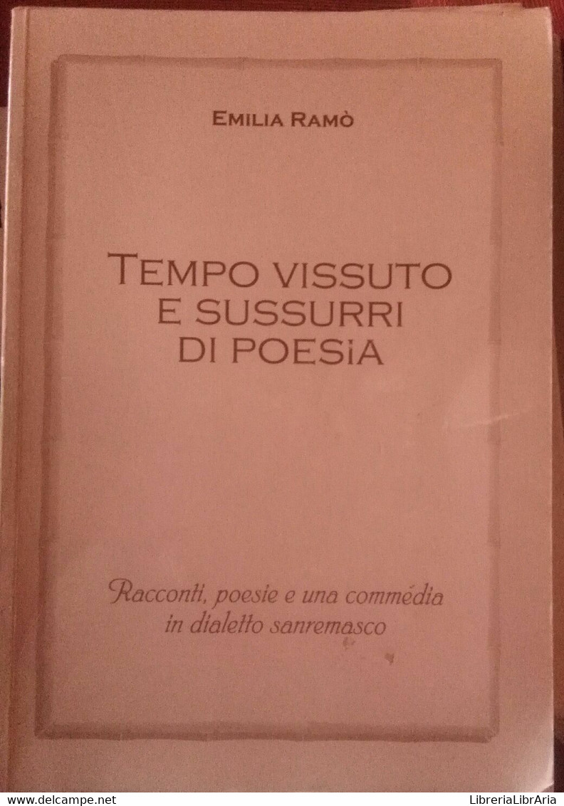 Tempo Vissuto E Sussurri Di Poesia-Emilia Ramò,2004,Tipolitografia S.Giuseppe -S - Poetry