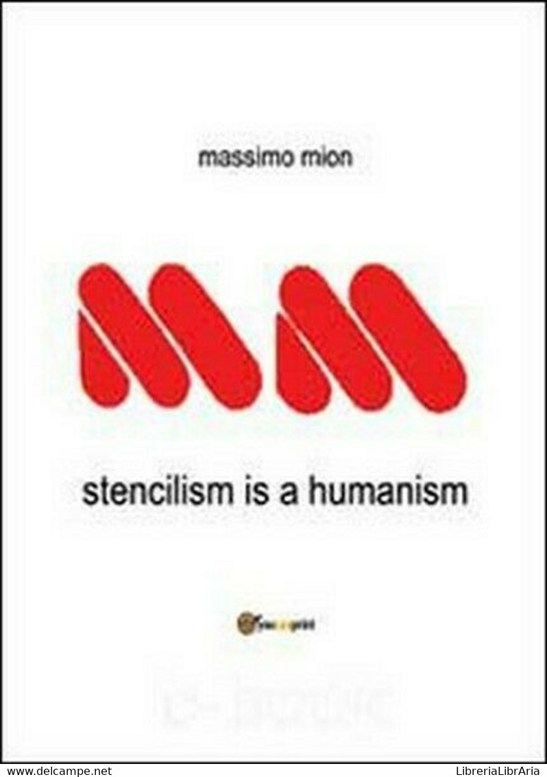 Stencilism Is A Humanism,  Di Massimo Mion,  2013,  Youcanprint  - ER - Cursos De Idiomas