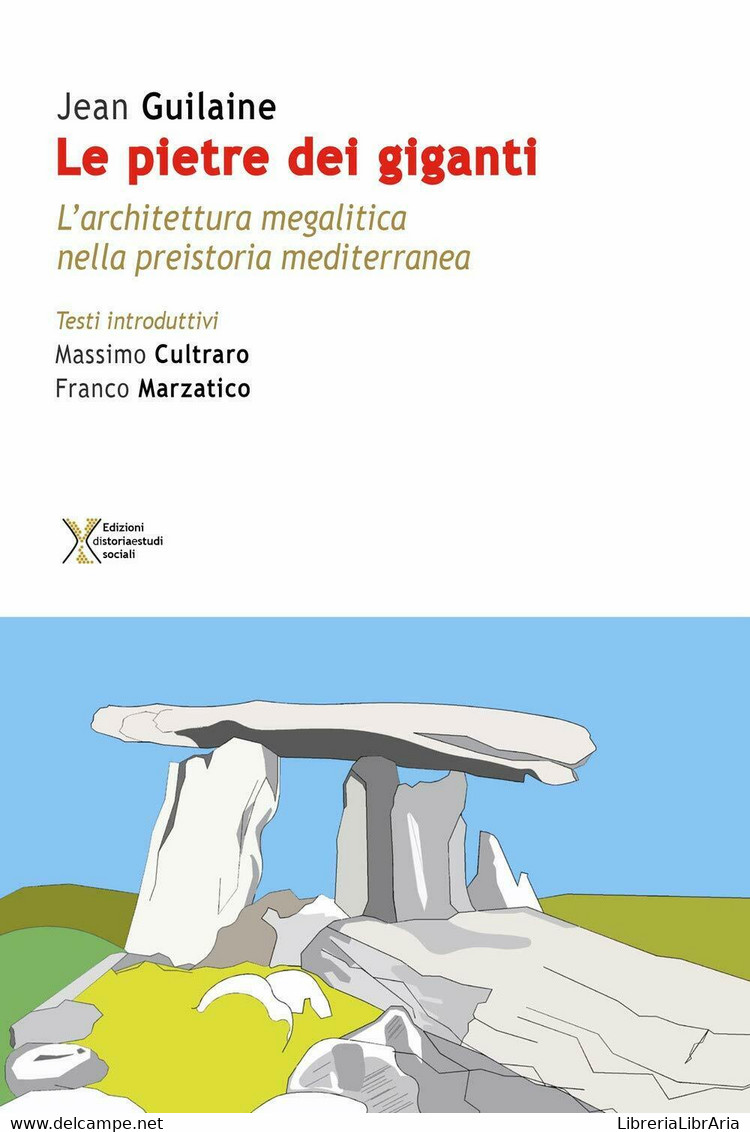 Le Pietre Dei Giganti. L’architettura Megalitica Nella Preistoria Mediterranea - Arte, Architettura