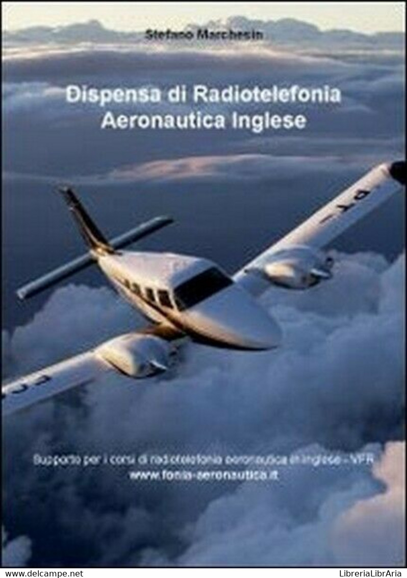 Dispensa Di Radiotelefonia Aeronautica. Ediz. Inglese  Di Stefano Marchesin - ER - Cursos De Idiomas