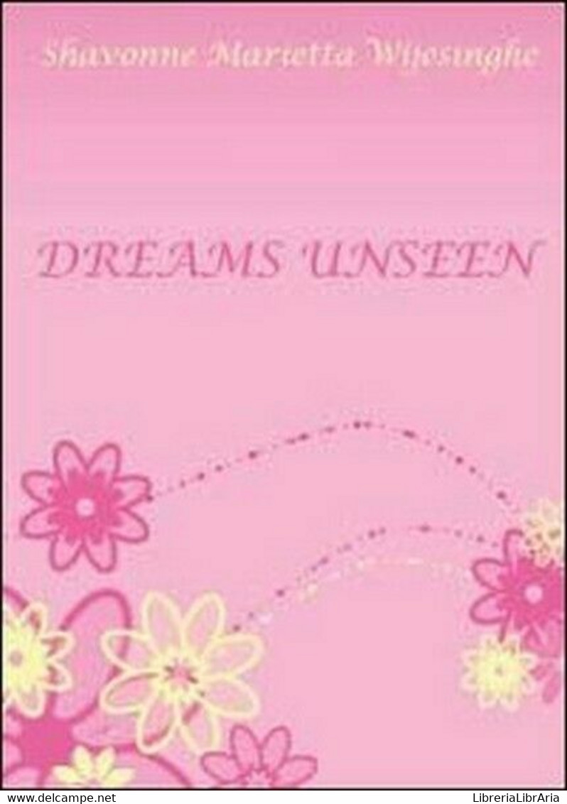 Dreams Unseen  Di Shavonne M. Wijesinghe,  2012,  Youcanprint - ER - Taalcursussen