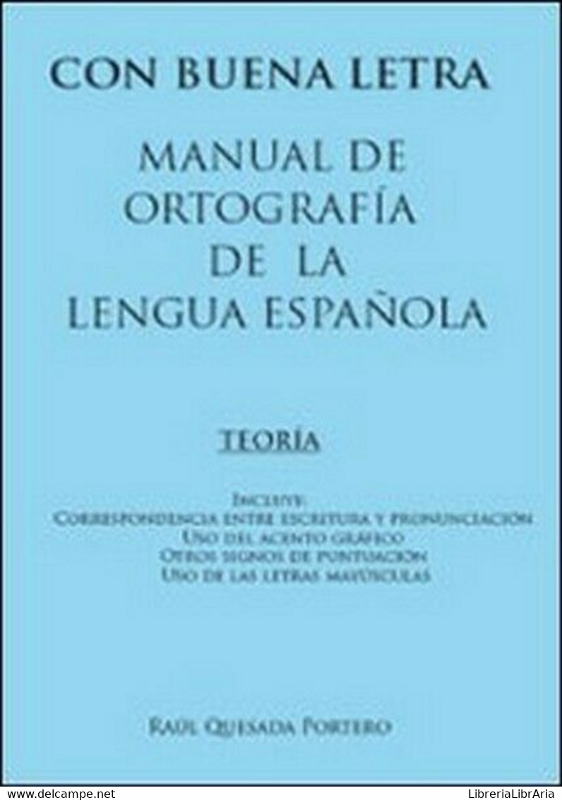 Con Buena Letra. Manual De Ortografía De La Lengua Española  Di Raúl Quesada- ER - Cours De Langues