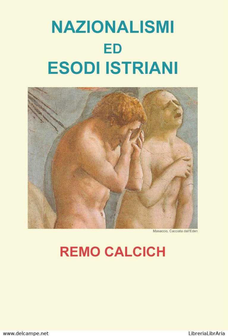 Nazionalismi Ed Esodi Istriani - Remo Calcich,  Youcanprint - P - Kunst, Architectuur