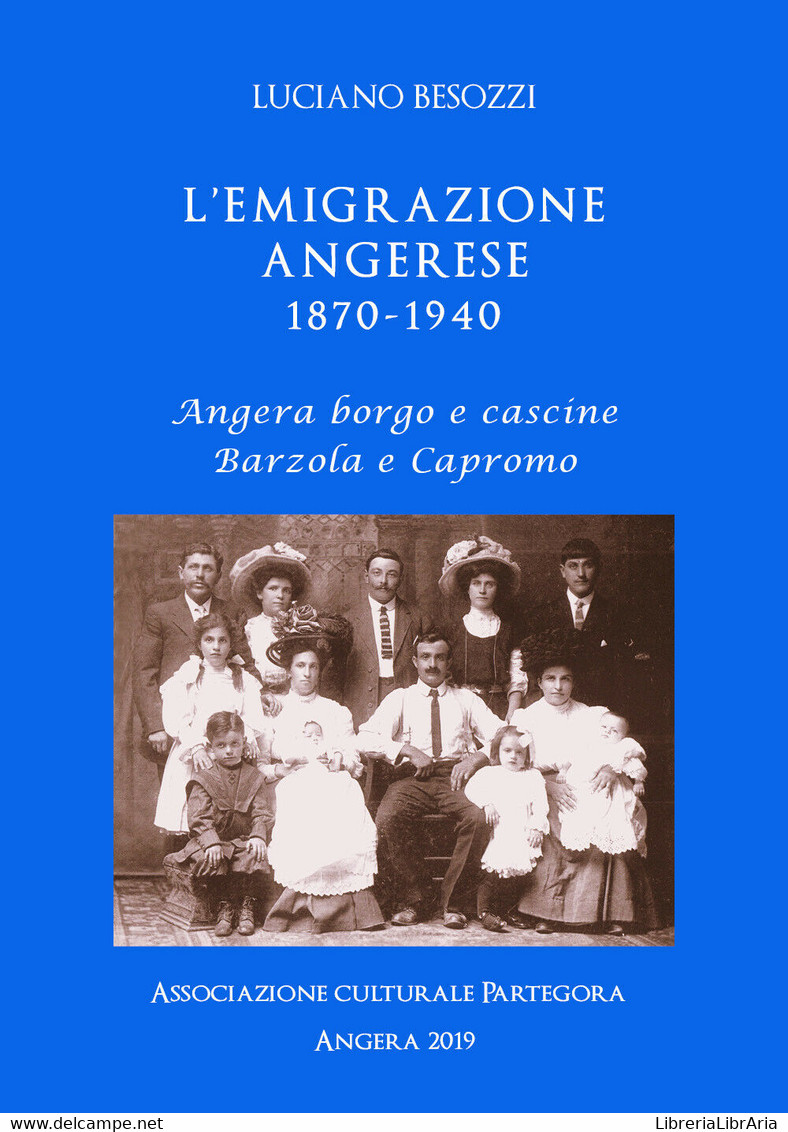 L’emigrazione Angerese 1870-1940 - Luciano Besozzi,  Youcanprint - P - Arte, Architettura