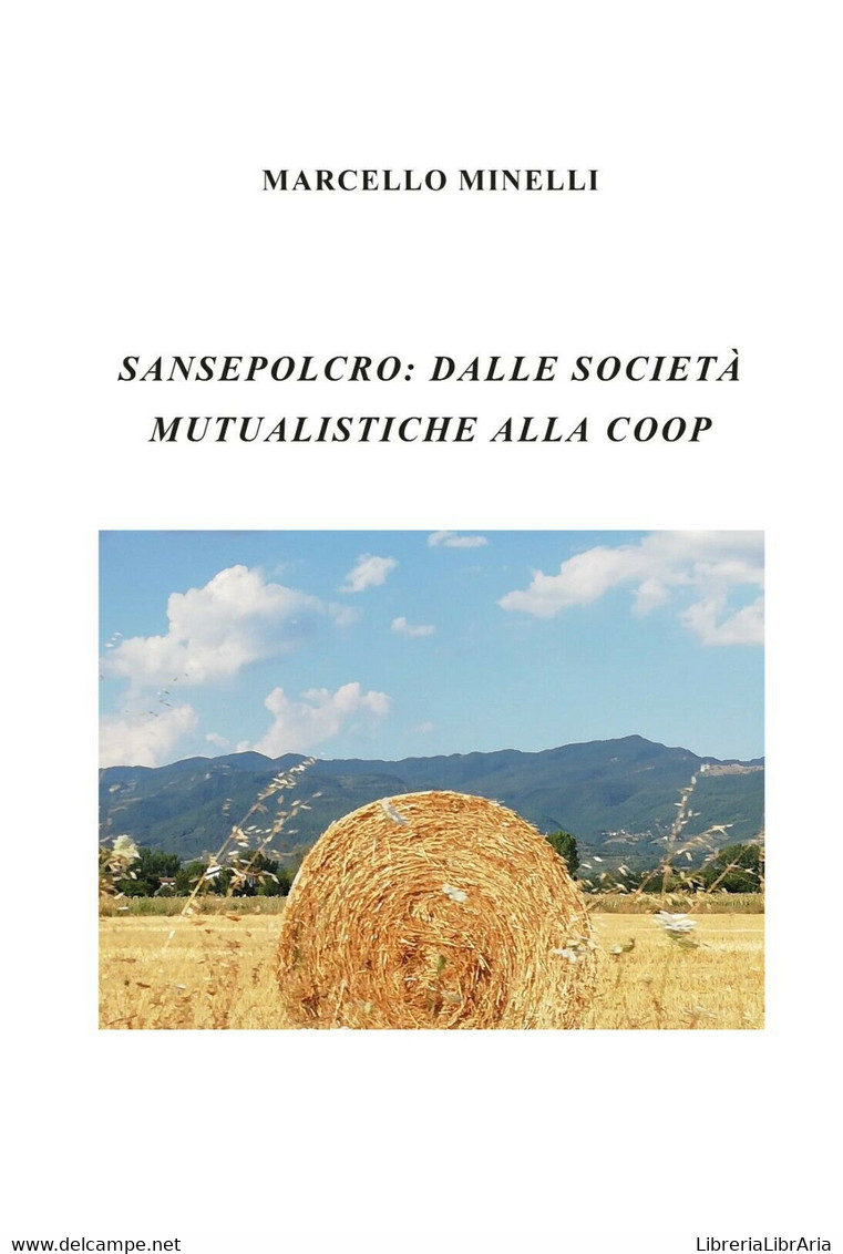 Sansepolcro: Dalle Società Mutualistiche Alla Coop - Marcello Minelli - P - Arts, Architecture