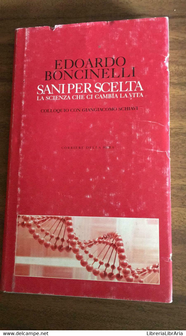 Sani Per Scelta La Scienza Che Ci Cambia La Vita - Edoardo Boncinelli,  2005 -P - Salute E Bellezza