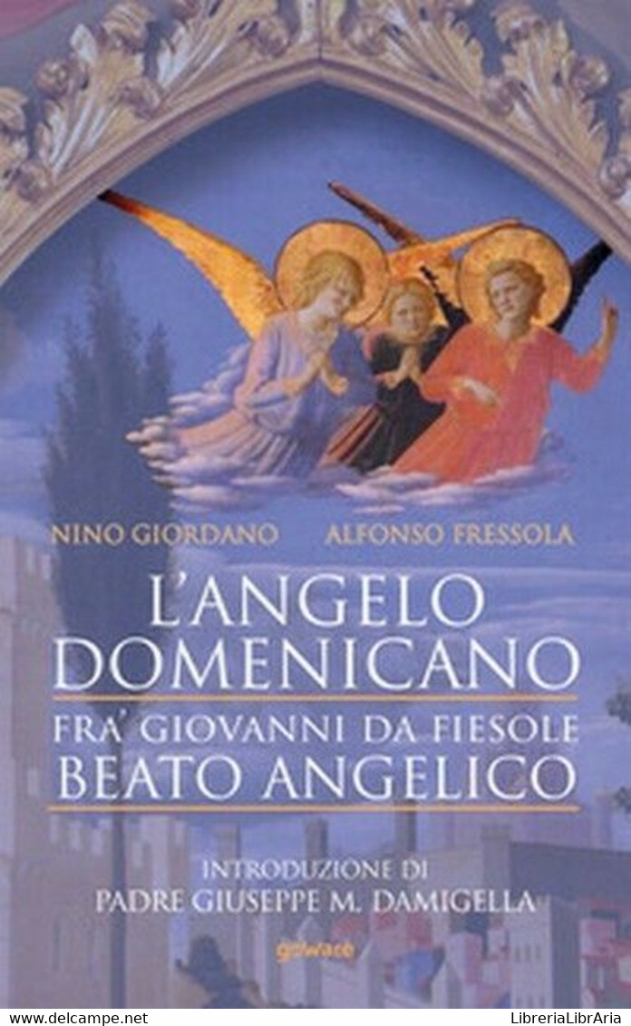 L’angelo Domenicano. Fra’ Giovanni Da Fiesole. Beato Angelico - ER - Arte, Architettura