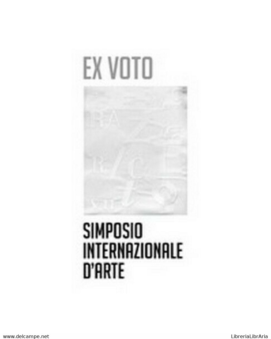 Ex Voto. Simposio Internazionale D’arte  Di P. Artoni,  2019,  Universitas - ER - Arts, Architecture