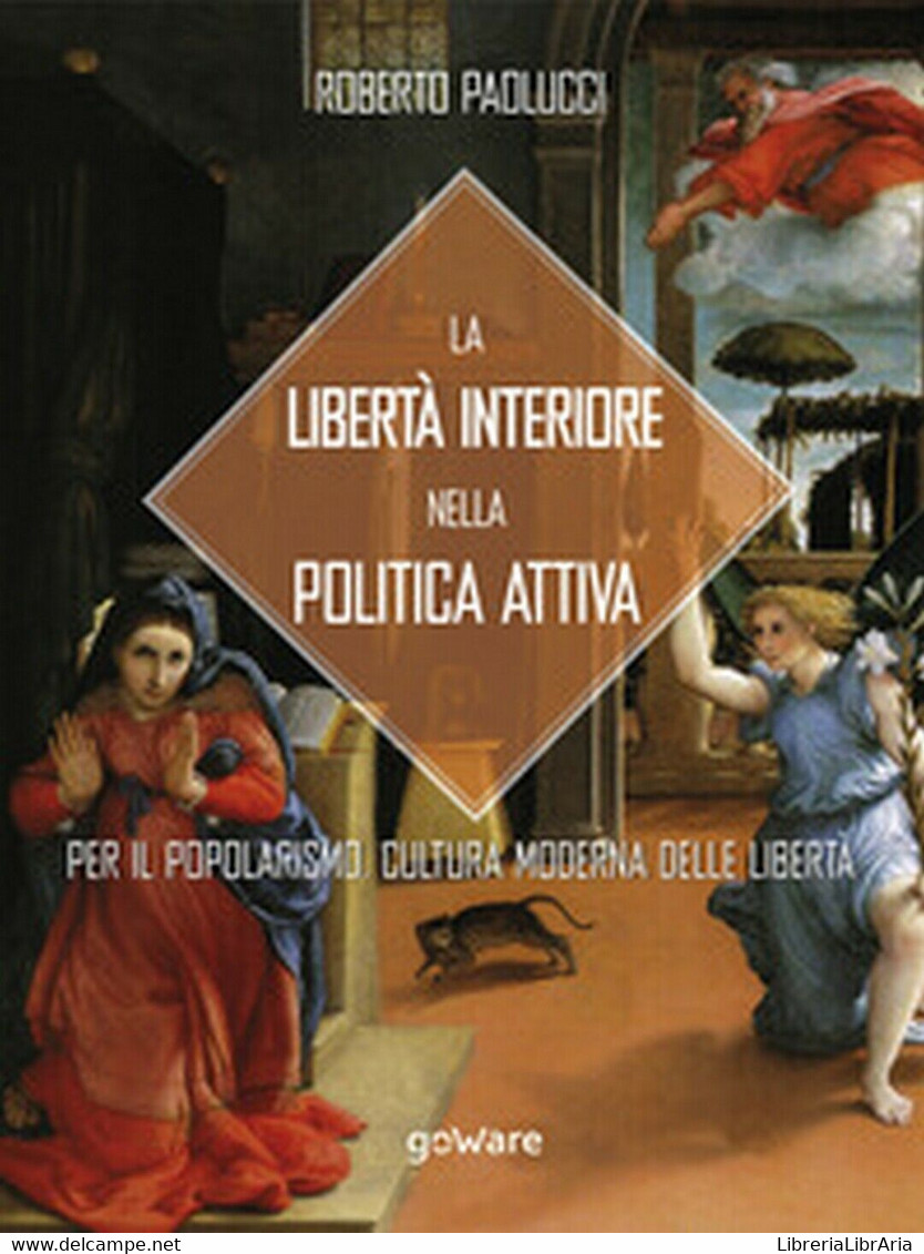 La Libertà Interiore Nella Politica Attiva. Per Il Popolarismo. - Sociedad, Política, Economía