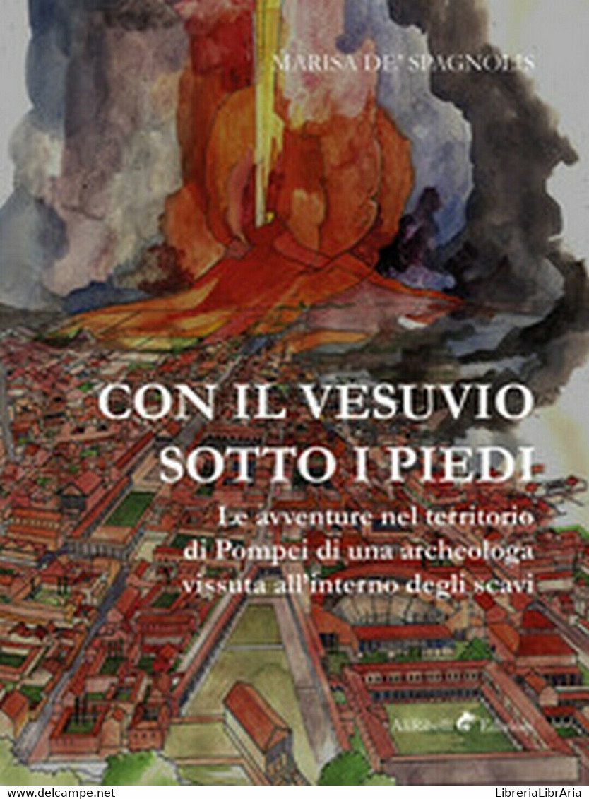 Con Il Vesuvio Sotto I Piedi  - Marisa De Spagnolis,  2019,  Ali Ribelli Ed. - Arts, Architecture