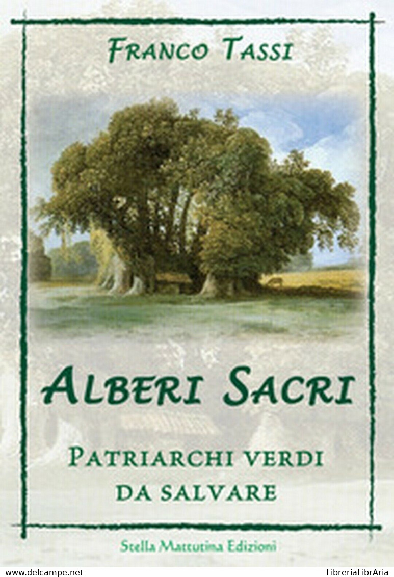 Alberi Sacri. Patriarchi Verdi Da Salvare  - Franco Tassi,  2017,  Stella Mattu - Natur