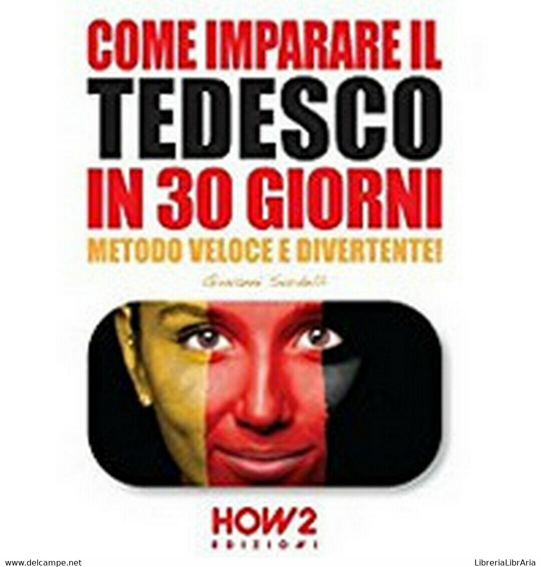 Come Imparare Il Tedesco In 30 Giorni, Giovanni Sordelli,  2016,  How2 - Sprachkurse