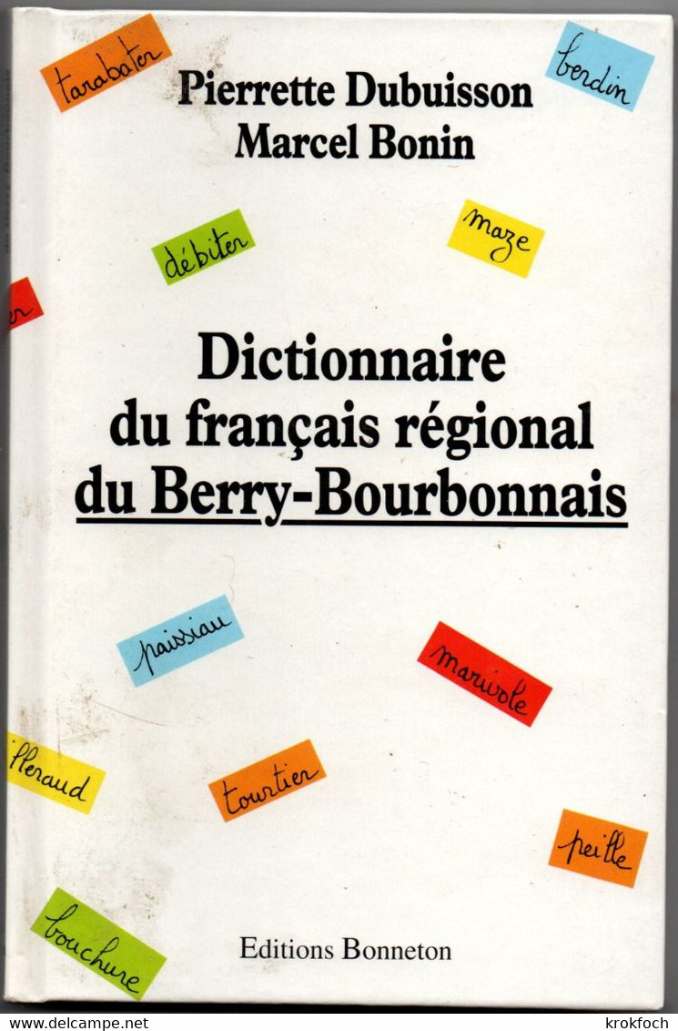 Dictionnaire Du Français Régional Du Berry Bourbonnais - 1993 - Dubuisson Bonin - Edit. Bonneton 145 Pages - Bourbonnais