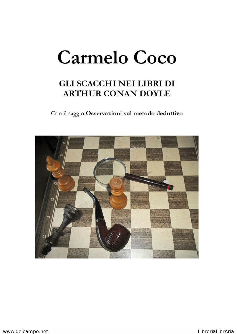 Gli Scacchi Nei Libri Di Arthur Conan Doyle - Carmelo Coco,  2018,  Youcanprint - Colecciones