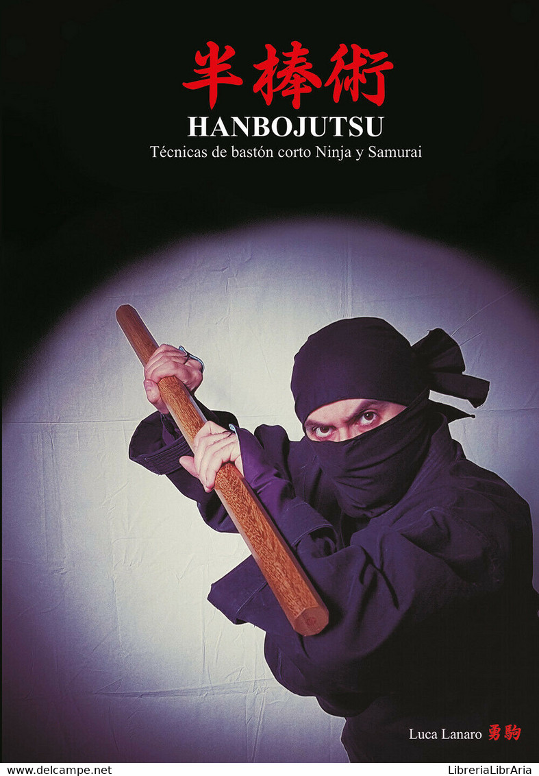 HANBOJUTSU Técnicas De Bastón Corto Ninja Y Samurai - Luca Lanaro,  2018,  Youca - Collections