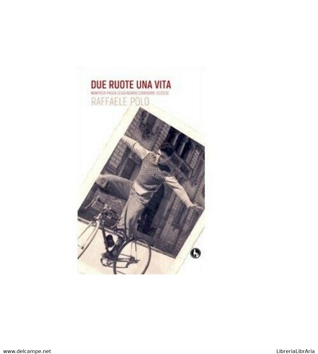 Due Ruote Una Vita - Raffaele Polo,  2012,  Lupo - Lotti E Collezioni