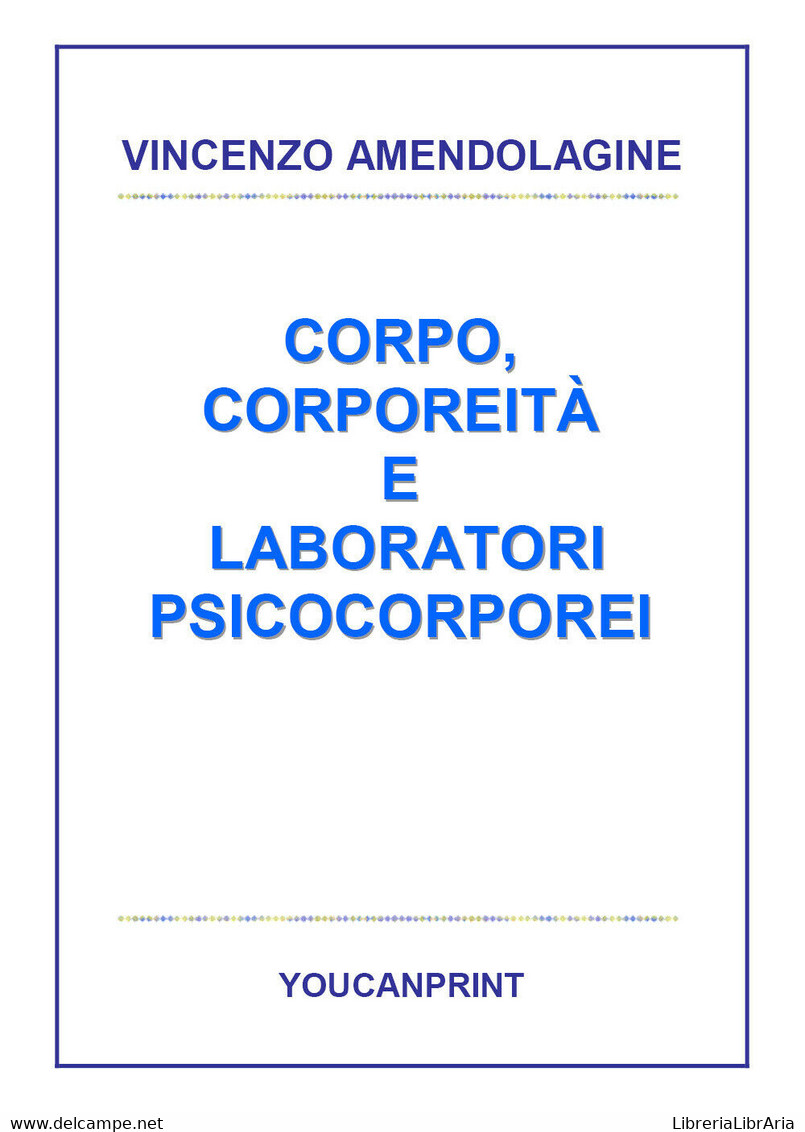 Corpo, Corporeità E Laboratori Psicocorporei - Vincenzo Amendolagine,  2017 - Sammlungen