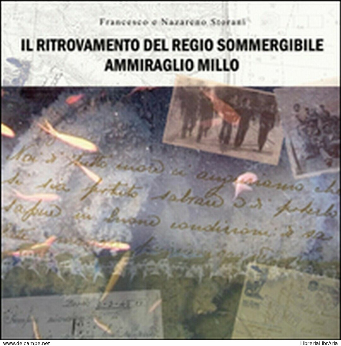 Il Ritrovamento Del Regio Sommergibile Ammiraglio Millo (Storani) - Kunst, Architektur