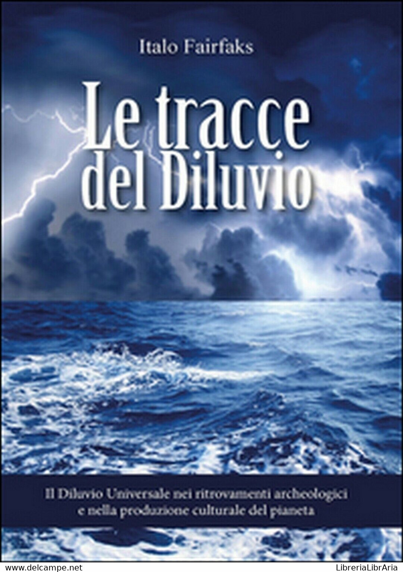 Le Tracce Del Diluvio. Il Diluvio Universale Nei Ritrovamenti Archeologici E... - Kunst, Architectuur