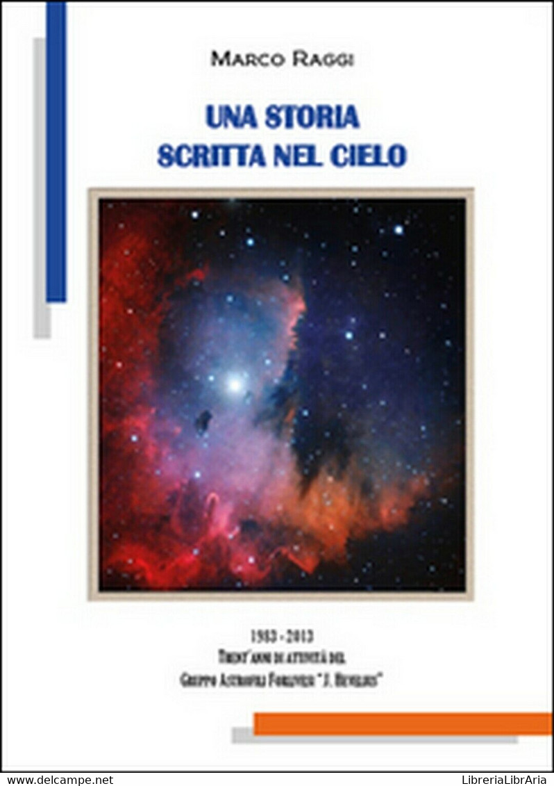 Una Storia Scritta Nel Cielo  Di Marco Raggi,  2015,  Youcanprint - Wetenschappelijke Teksten