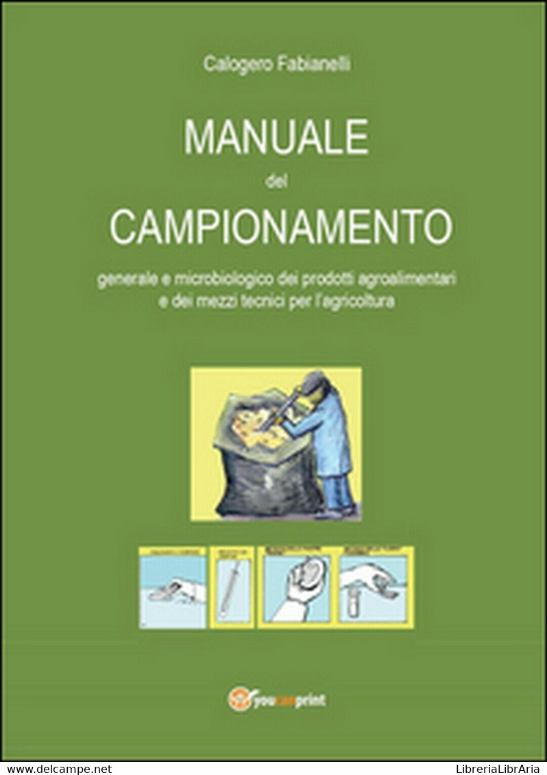 Manuale Del Campionamento Generale E Microbiologico Dei Prodotti Agroalimentari - Medicina, Biologia, Chimica