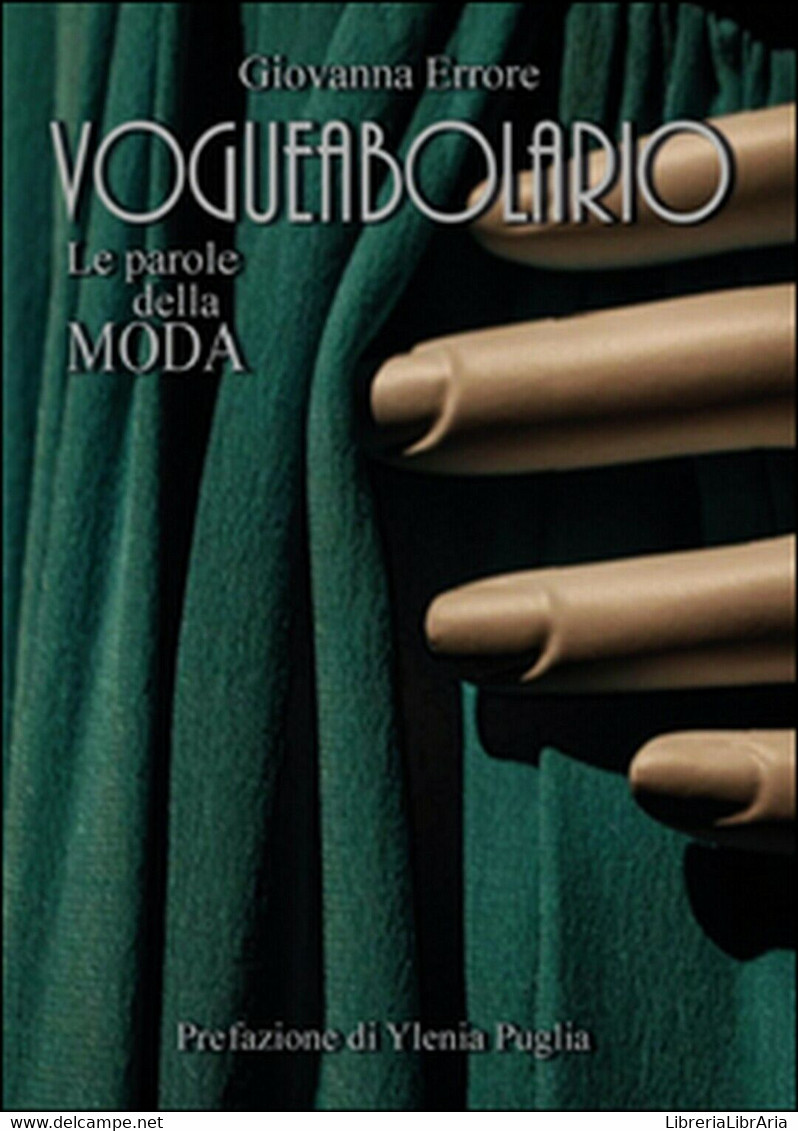 Vogueabolario. Le Parole Della Moda  Di Giovanna Errore,  2015,  Youcanprint - Arts, Architecture