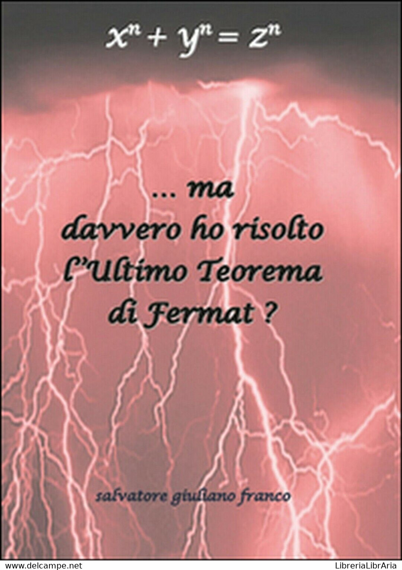 Ma Davvero Ho Risolto L’ultimo Teorema Di Fermat?  Di Salvatore G. Franco,  2014 - Medicina, Biologia, Chimica