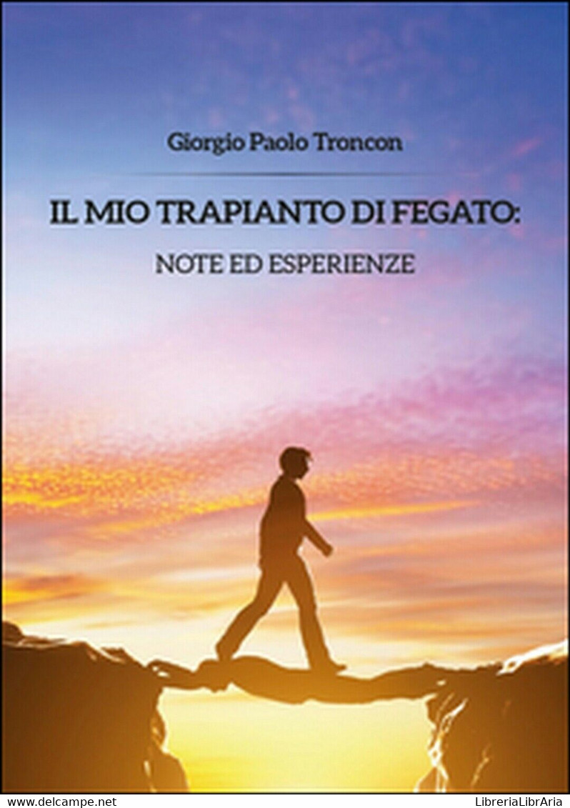 Il Mio Trapianto Di Fegato: Note... Giorgio Paolo Troncon,  2014,  Youcanprint - Médecine, Biologie, Chimie