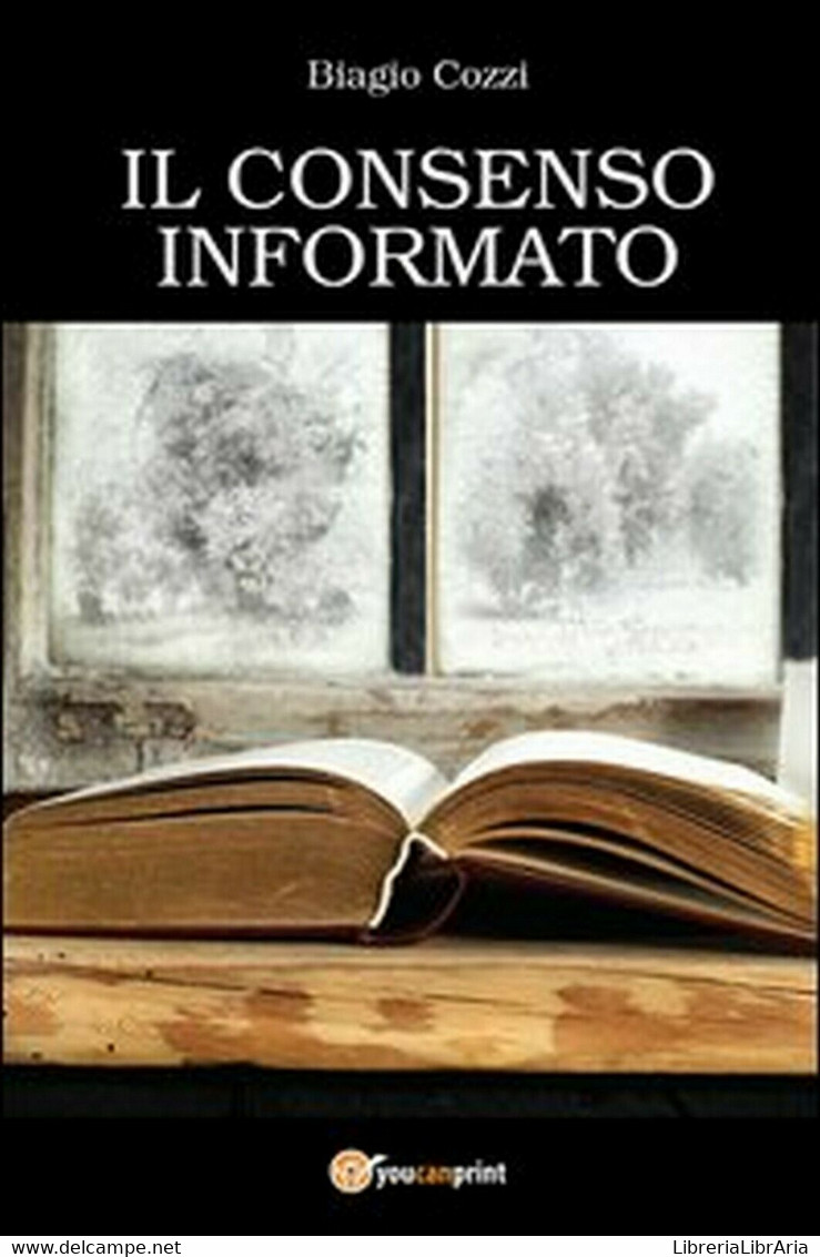 Il Consenso Informat  Di Biagio Cozzi,  2013,  Youcanprint - Medicina, Biologia, Chimica