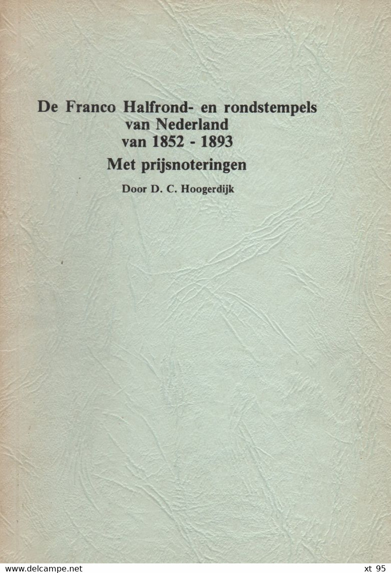 De Franco Halfrond En Rondstempels Van Nederand 1852 1893 - Hoogerdijk - 50 Pages - Otros & Sin Clasificación