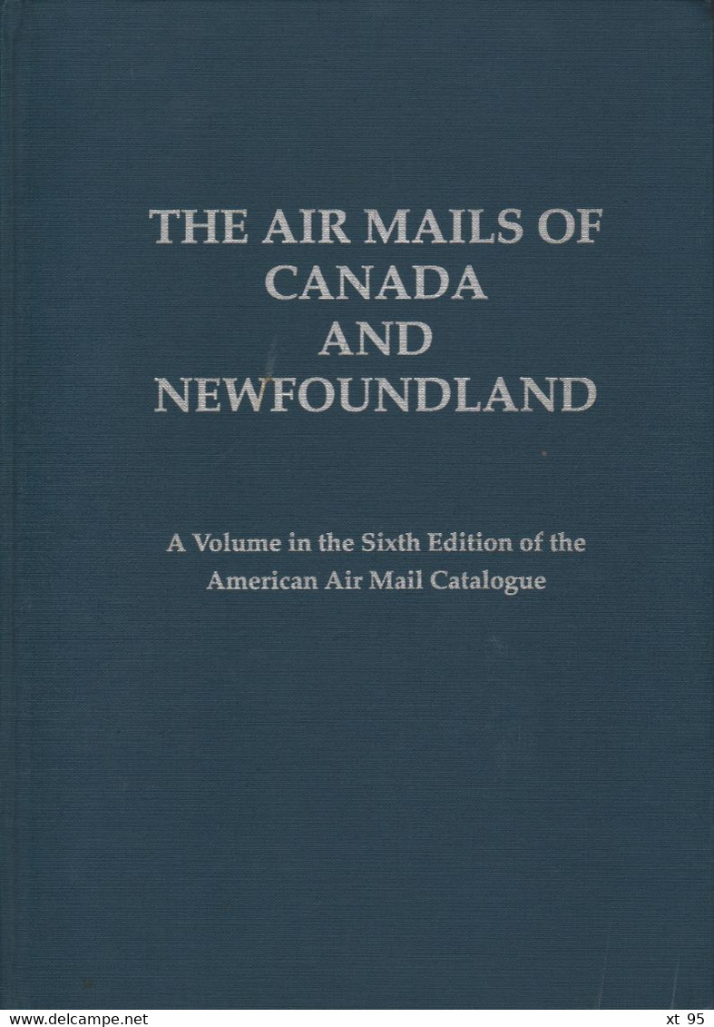 The Air Mails Of Canada And Newfoundland - 1997 - 550 Pages - Poste Aérienne & Histoire Postale