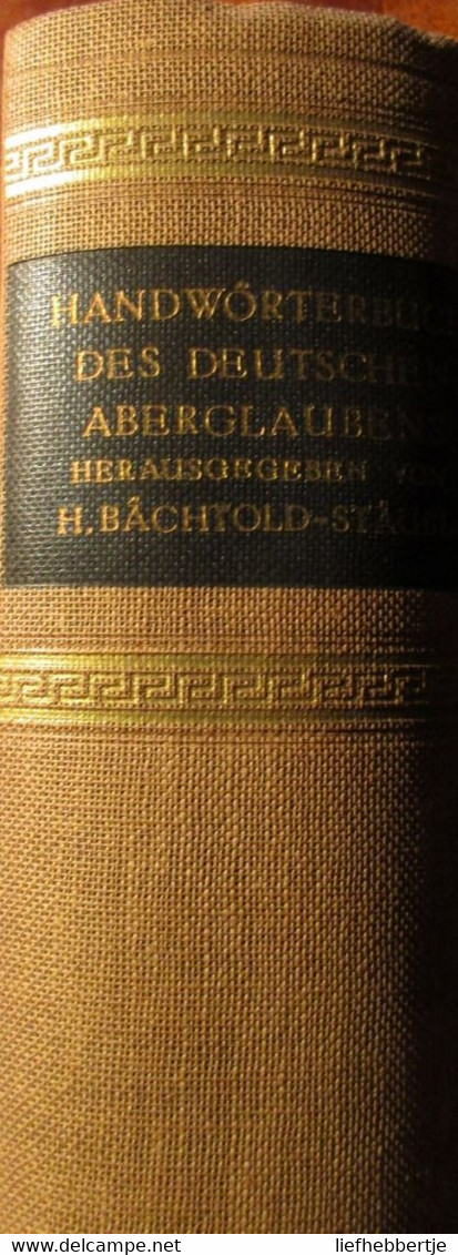 Handwörterbuch Des Deutschen Aberglaubens - 10 Teile - 1927-1942 - Von E. Hoffmann-Krayer - Dizionari