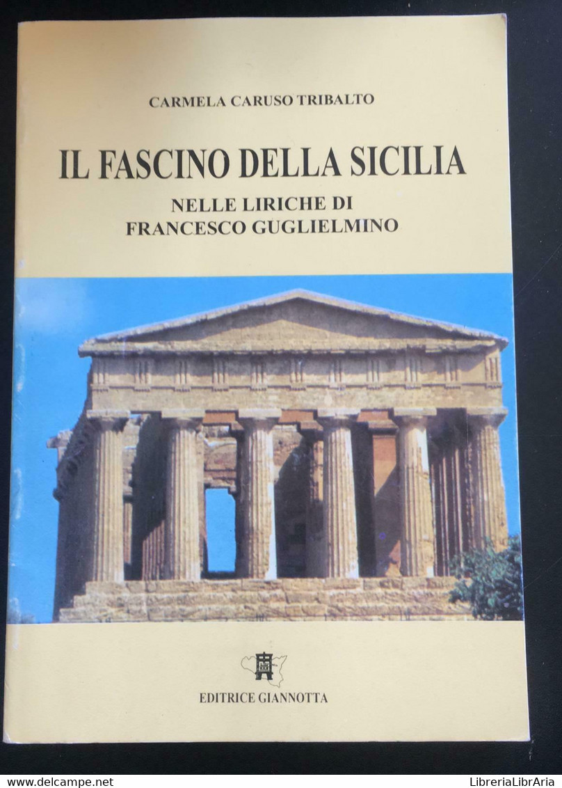 Il Fascino Della Sicilia - Carmela Caruso Tribalto,  Editrice Giannotta - P - Poésie