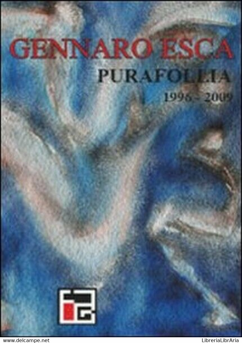 Pura Follia (1996-2009),  Di Gennaro Esca,  2009,  Libellula Edizioni  - ER - Kunst, Architectuur