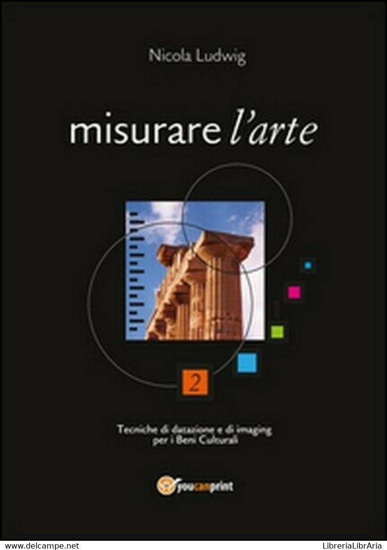 Misurare L’arte. Tecniche Di Datazione E Di Imaging Per I Beni Culturali - ER - Arts, Architecture