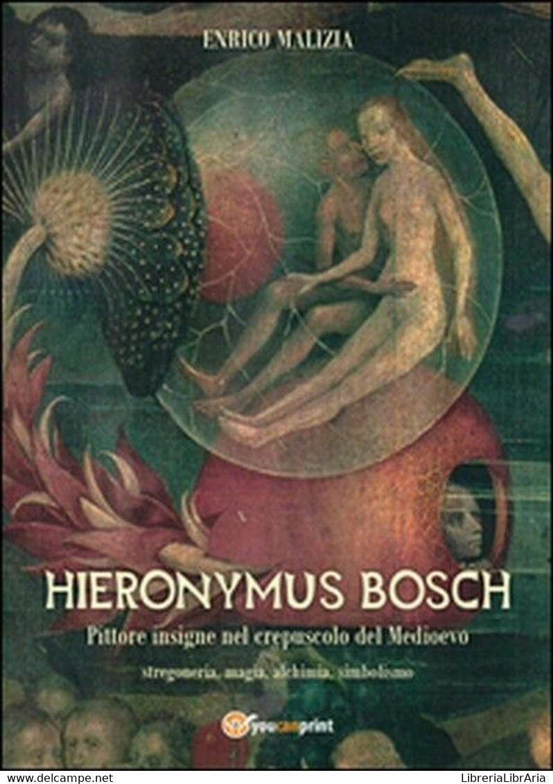 Hieronymus Bosch. Insigne Pittore Nel Crepuscolo Del Medio Evo - ER - Arts, Architecture