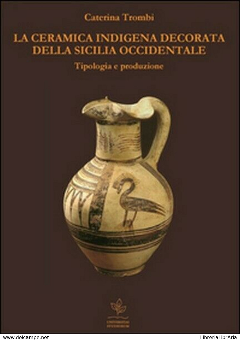 La Ceramica Indigena Decorata Della Sicilia Occidentale - ER - Kunst, Architectuur