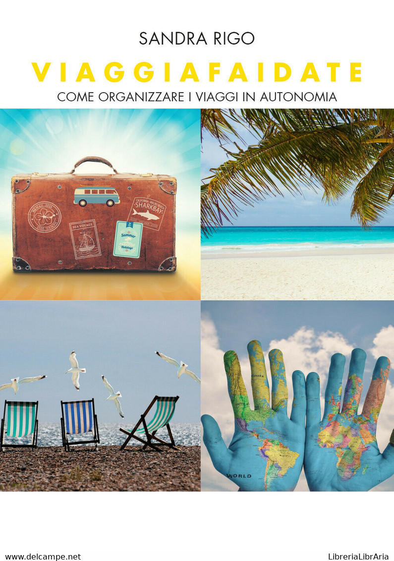 Viaggiafaidate Come Organizzare I Viaggi In Autonomia - Sandra Rigo,  2019 - P - Arte, Architettura