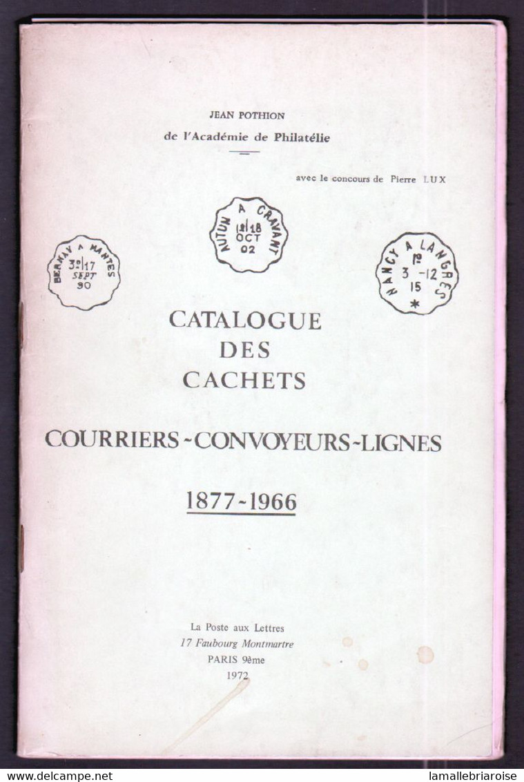 Catalogue Des Cachets- Courriers-Convoyeurs-Lignes.1877-1966, Jean Pothion Et Pierre Lux. 1972 - Oblitérations Mécaniques