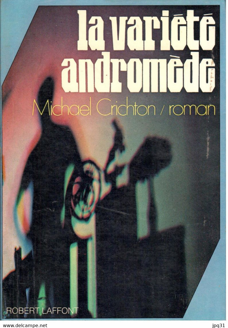 Michael Crichton - La Variété Andromède - Robert Laffont 1970 - Robert Laffont