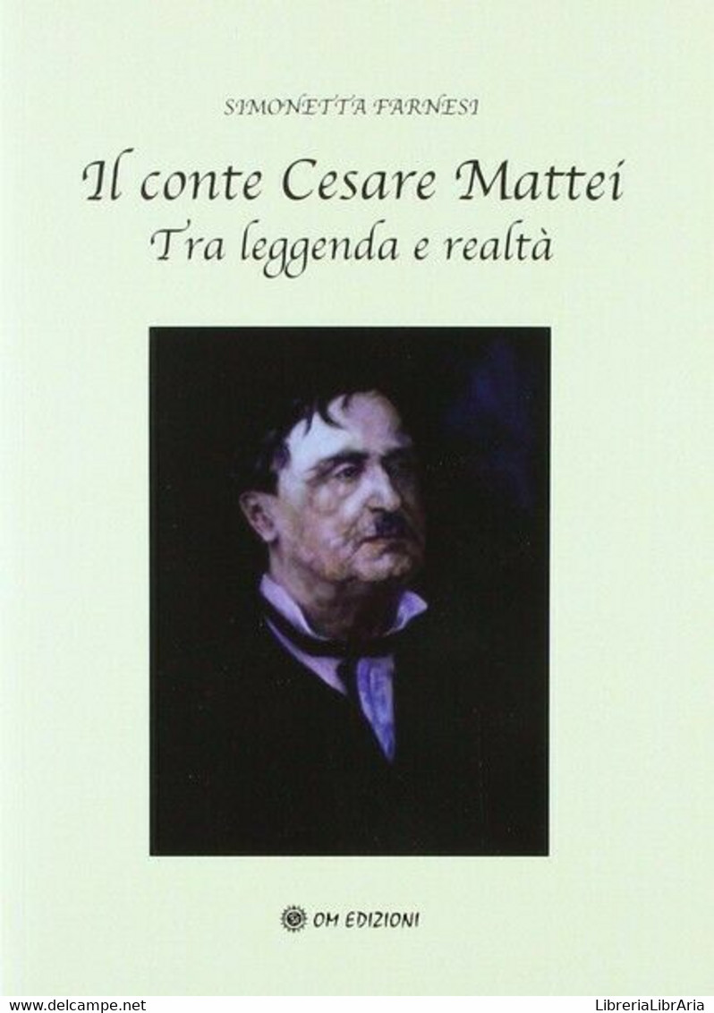 Il Conte Cesare Mattei Tra Leggenda E Realtà (Simonetta Farnesi,  2019)- ER - Poesía