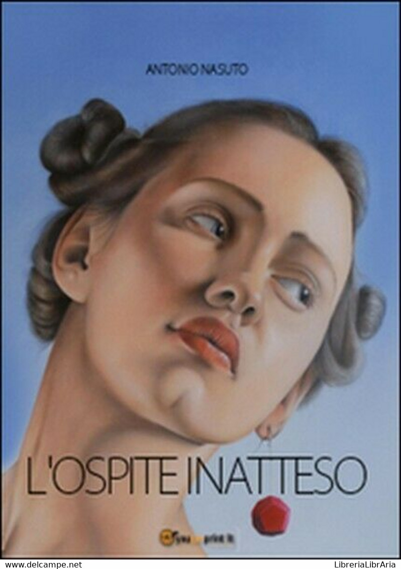 L’ospite Inatteso  Di Antonio Nasuto,  2013,  Youcanprint -  ER - Arts, Architecture