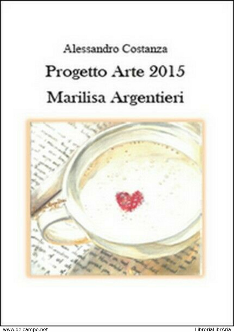 Progetto Arte 2015. Marilisa Argentieri  Di Alessandro Costanza,  2015 -  ER - Arts, Architecture