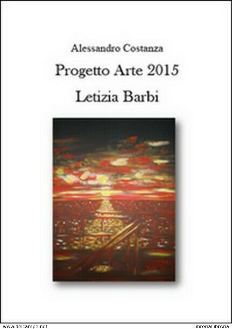 Progetto Arte 2015. Letizia Barbi  Di Alessandro Costanza,  2015 -  ER - Arte, Architettura