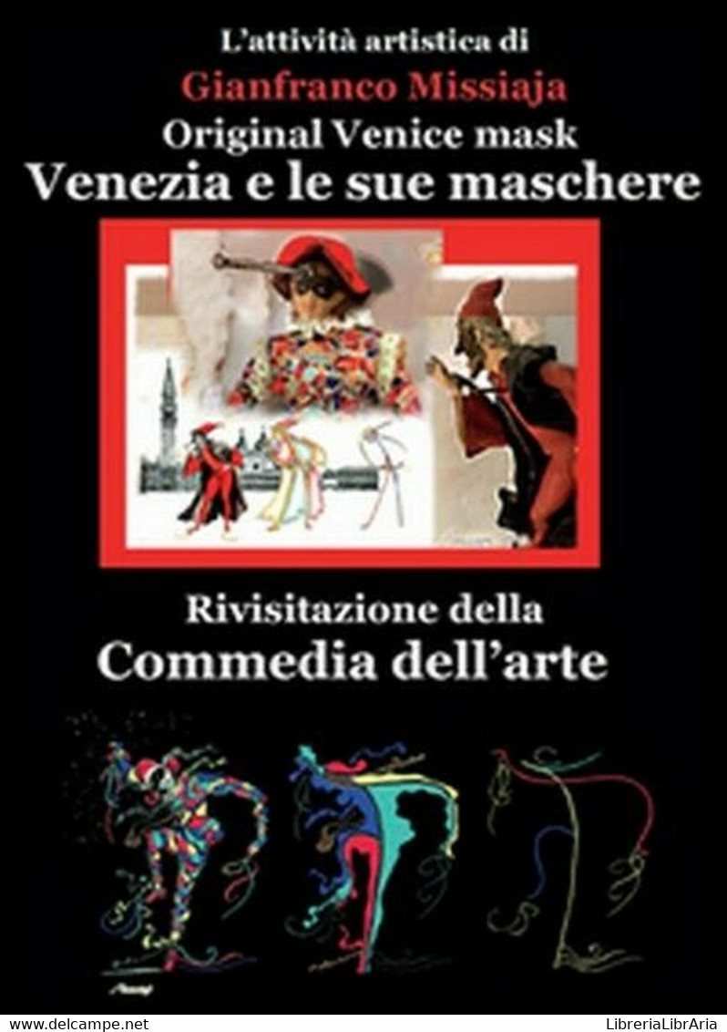 Venezia E Le Sue Maschere  Di Gianfranco Missiaja,  2015,  Youcanprint -  ER - Arte, Architettura