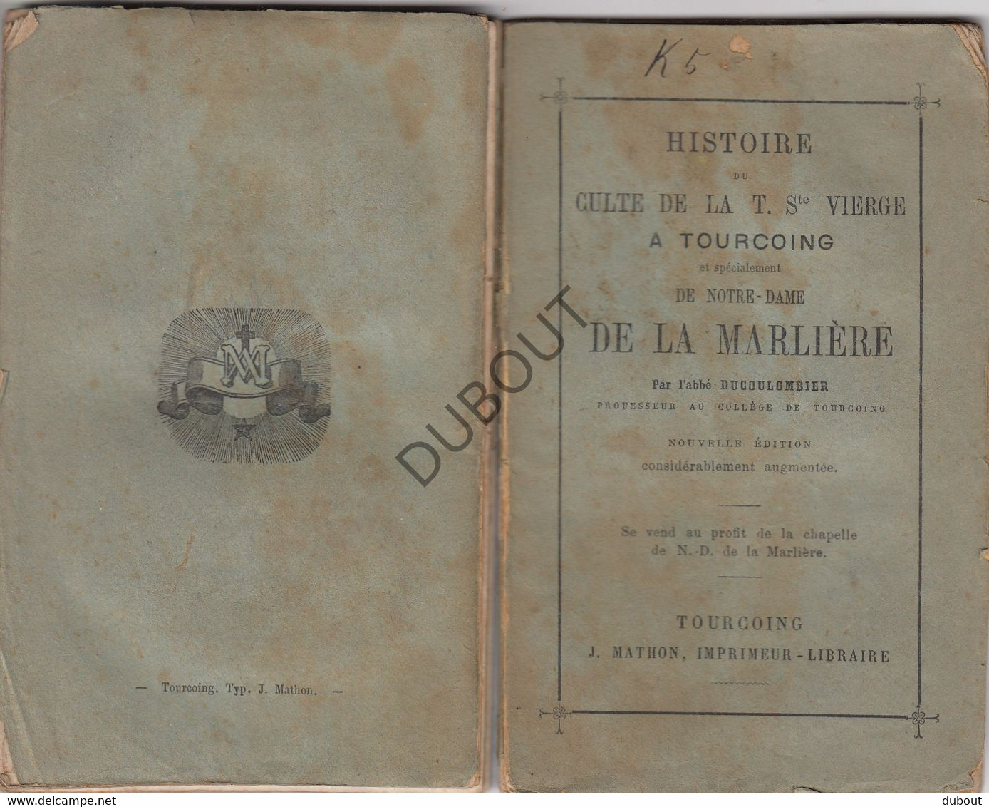 TOURCOING Histoire Du Culte De La T Ste Vierge- N-D De La Marlière - Ducoulombier, 1879, Impr. J. Mathon  (W8) - Anciens