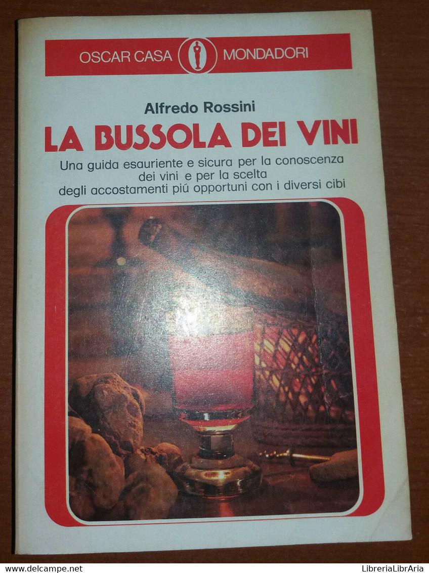 LA BUSSOLA DEI VINI - ALFREDO ROSSINI - MONDADORI - 1972 - M - Casa, Giardino, Cucina