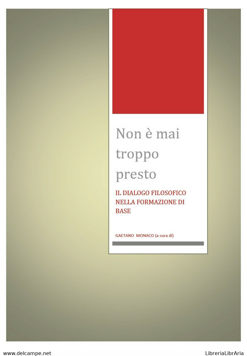 Non è Mai Troppo Presto. Il Dialogo Filosofico Nella Formazione Di Base. - Adolescents