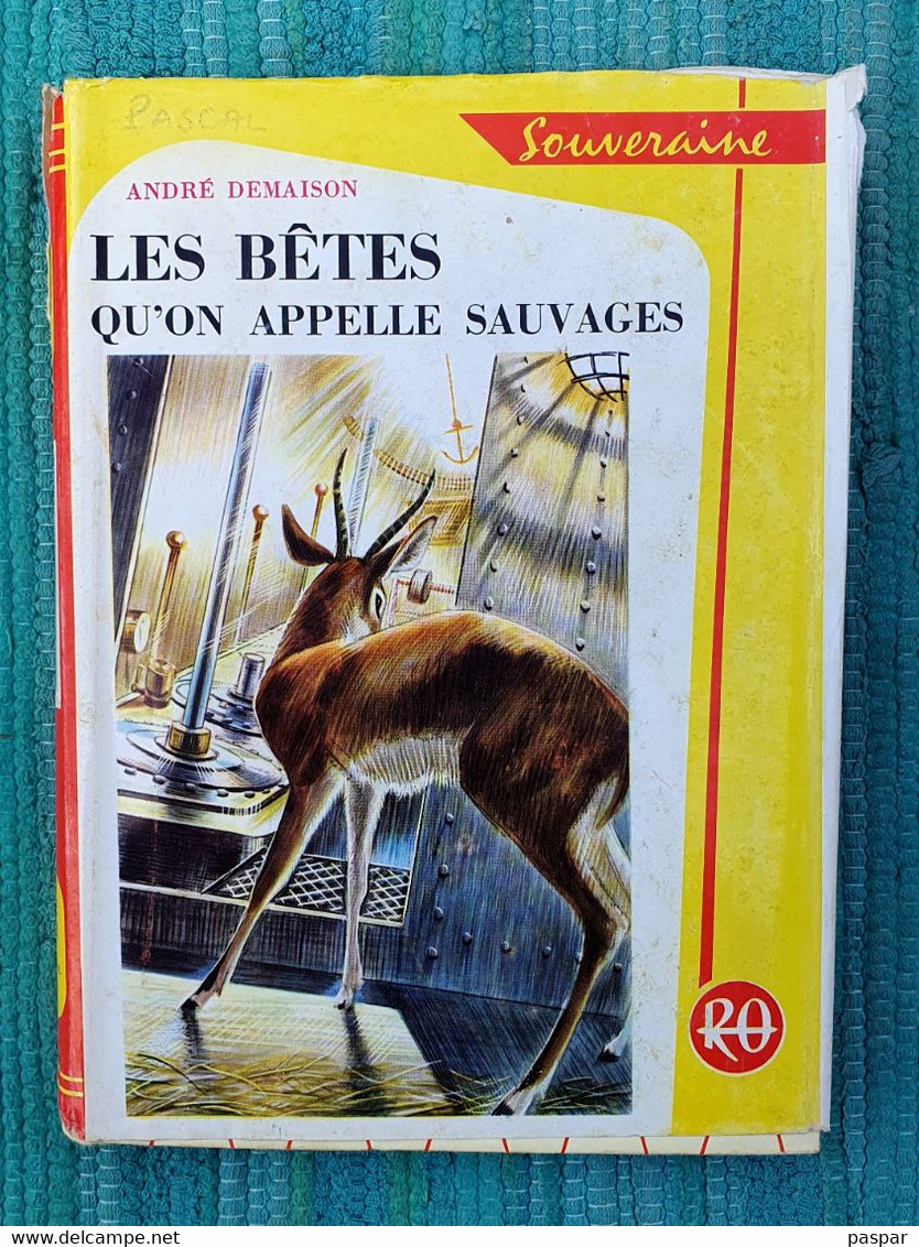 Bibl. ROUGE ET OR SOUVERAINE N°39 : Les Bêtes Qu'on Appelle Sauvages //André Demaison - Bibliothèque Rouge Et Or