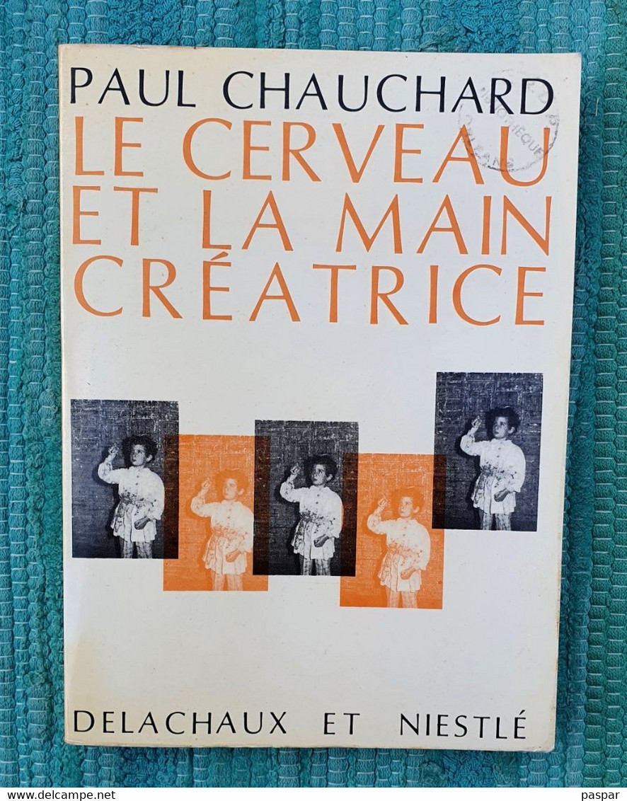 Le Cerveau Et La Main Créatrice - Chauchard Paul - 1970 - Delachaux Et Niestlé - Art